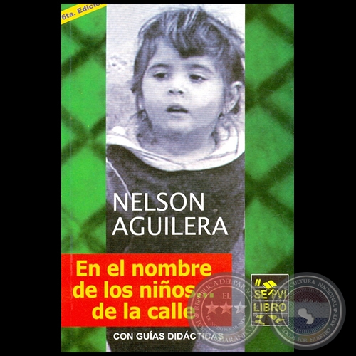 EN EL NOMBRE DE LAS NIÑOS DE LA CALLE…- 6ta. EDICIÓN - Novela de NELSON AGUILERA - Año 2010